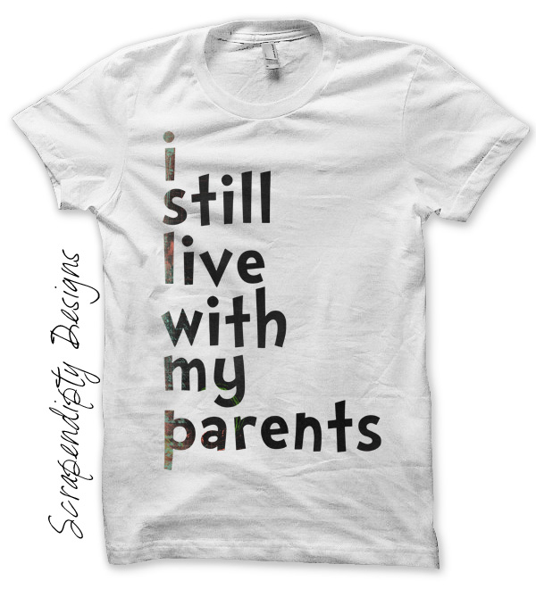 I Still Live With My Parents Shirt